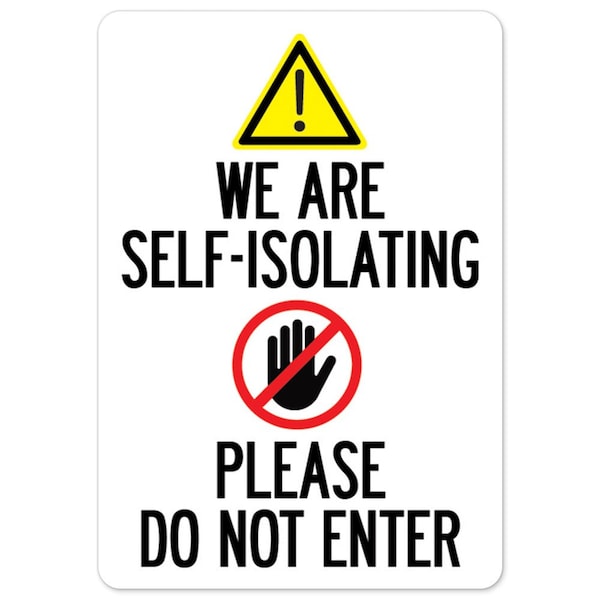 Public Safety, 7" Height, 10" Width, Alum, 10" W, 7" H, We Are Self-isolating Please Do Not Enter